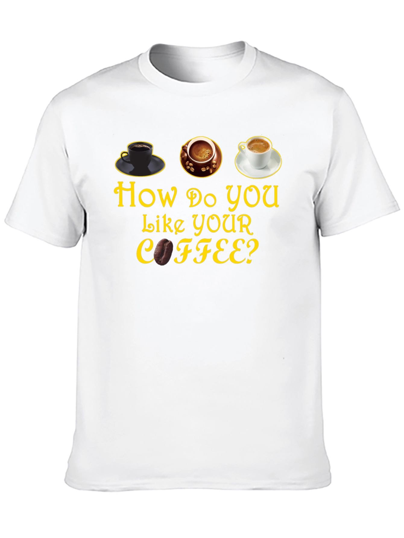 How Do You Like Your Coffee? Graphic T-Shirt