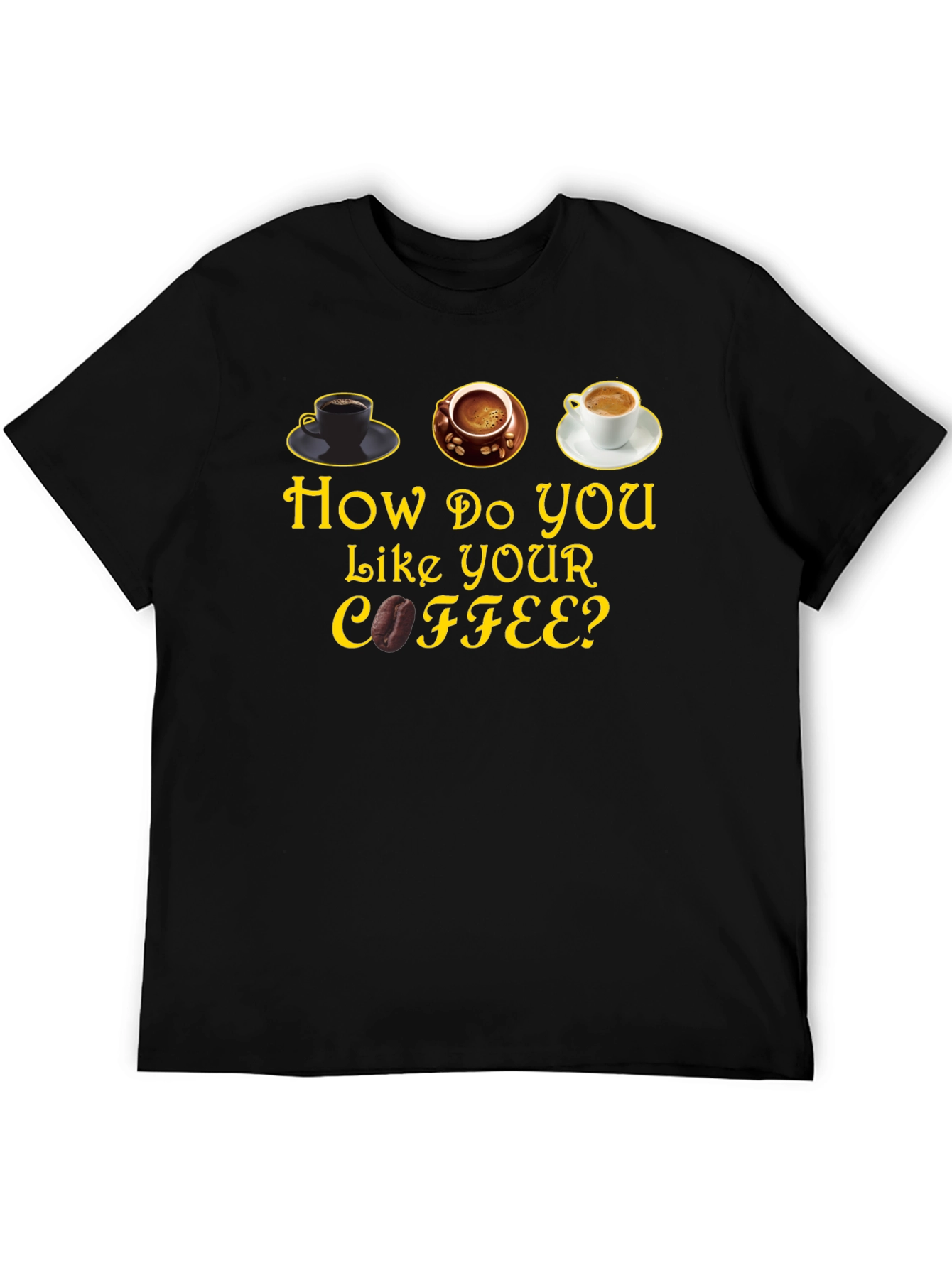 How Do You Like Your Coffee? Graphic T-Shirt