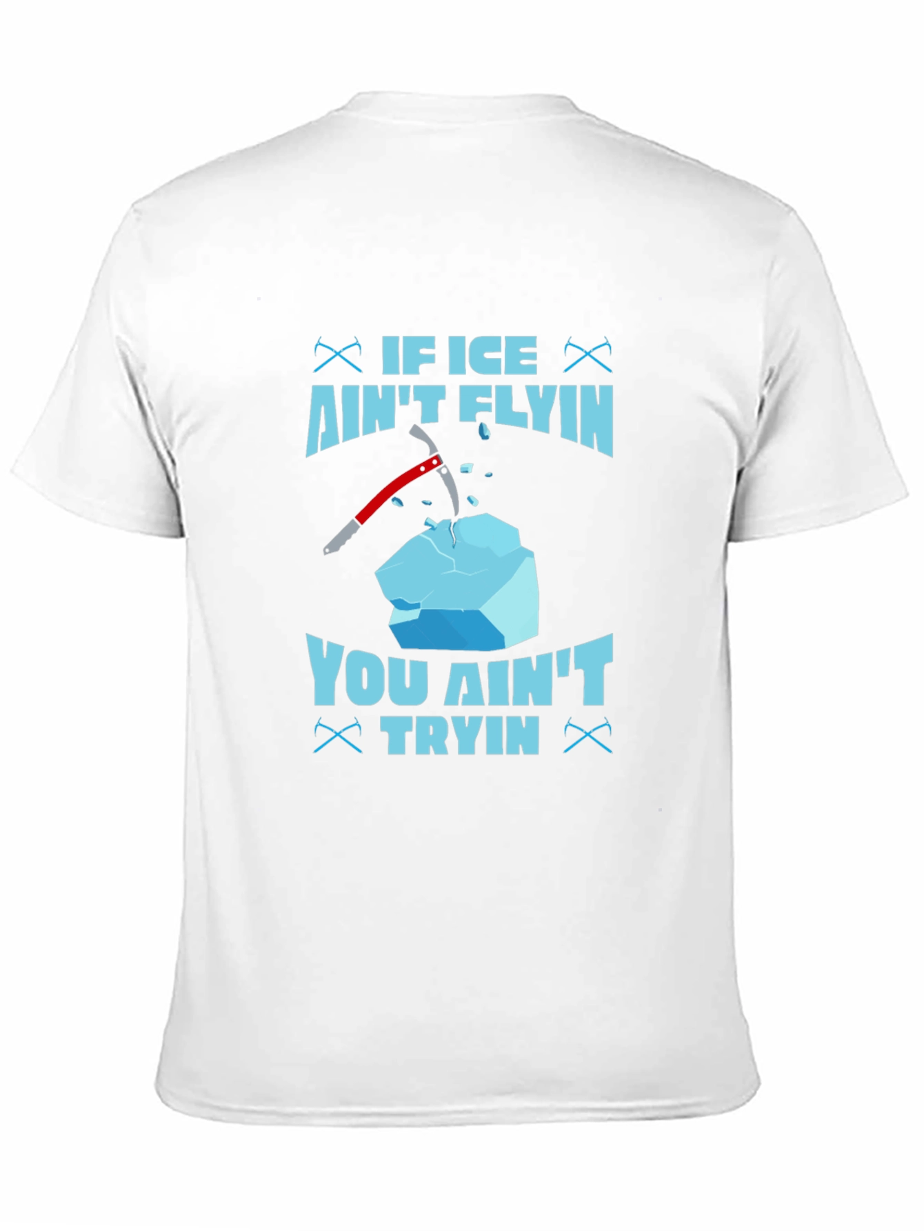If Ice Aint Flying You Aint Trying T-Shirt