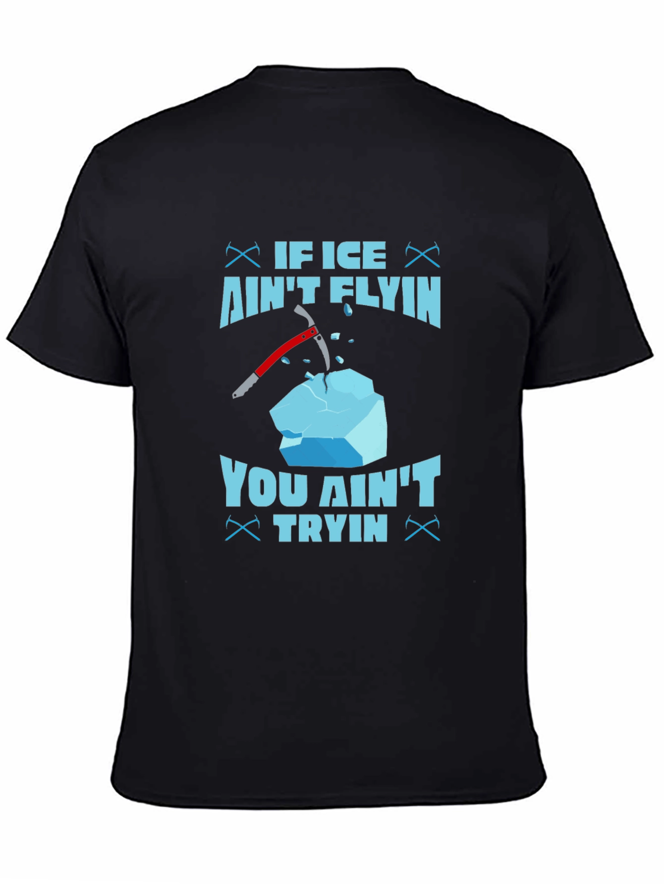 If Ice Aint Flying You Aint Trying T-Shirt