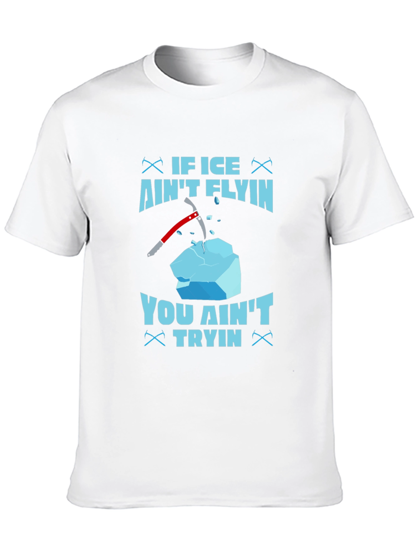 If Ice Aint Flying You Aint Trying T-Shirt