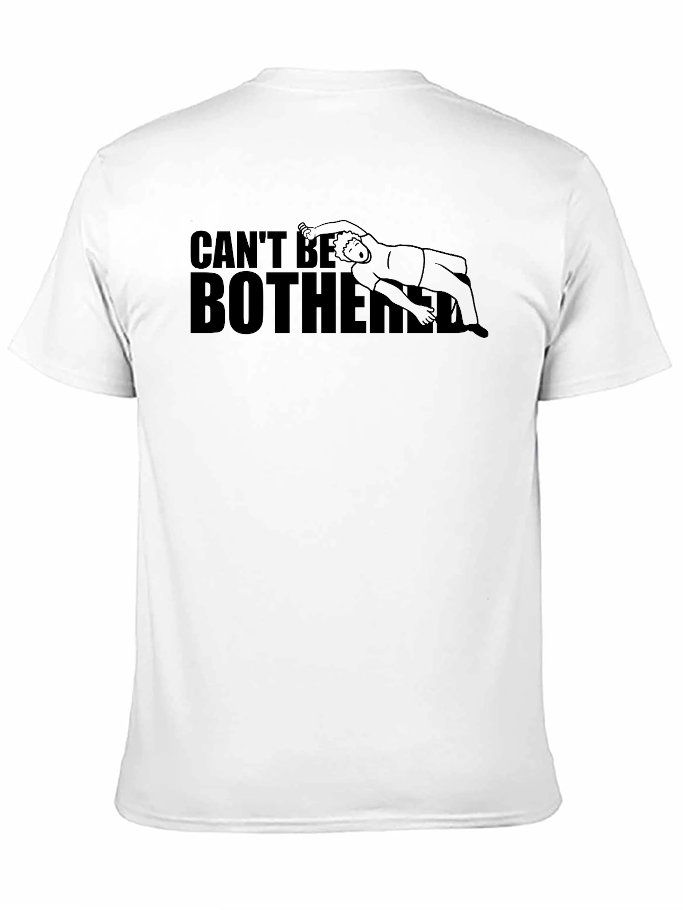 Cant Be Bothered T-Shirt - Funny Graphic Tee