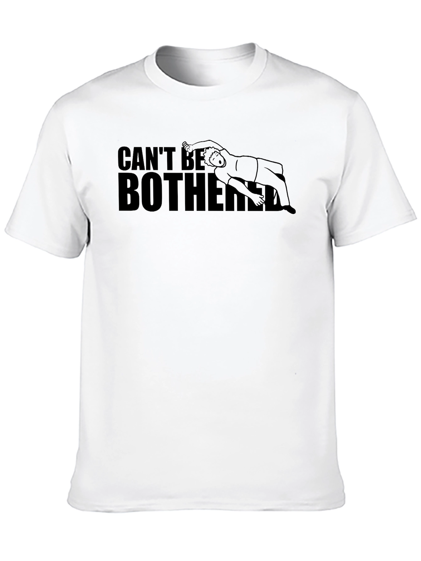 Cant Be Bothered T-Shirt - Funny Graphic Tee