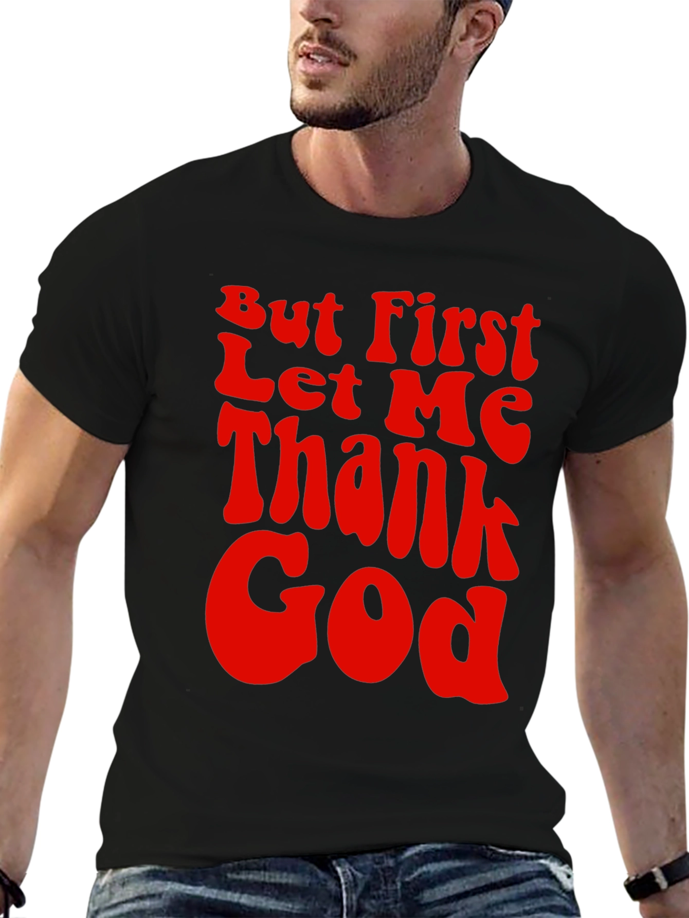 But First Let Me Thank God Graphic Tee