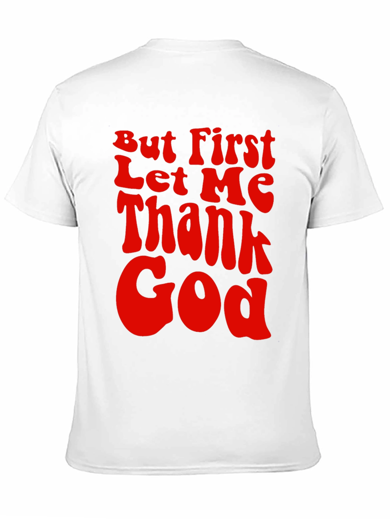 But First Let Me Thank God Graphic Tee