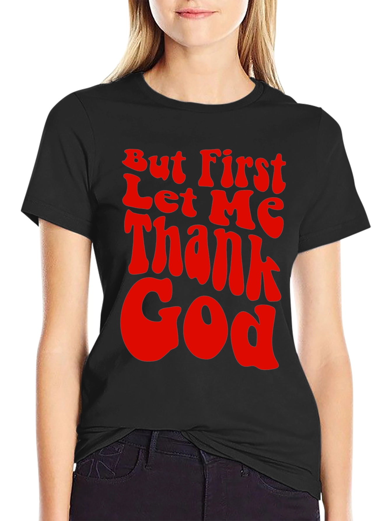 But First Let Me Thank God Graphic Tee