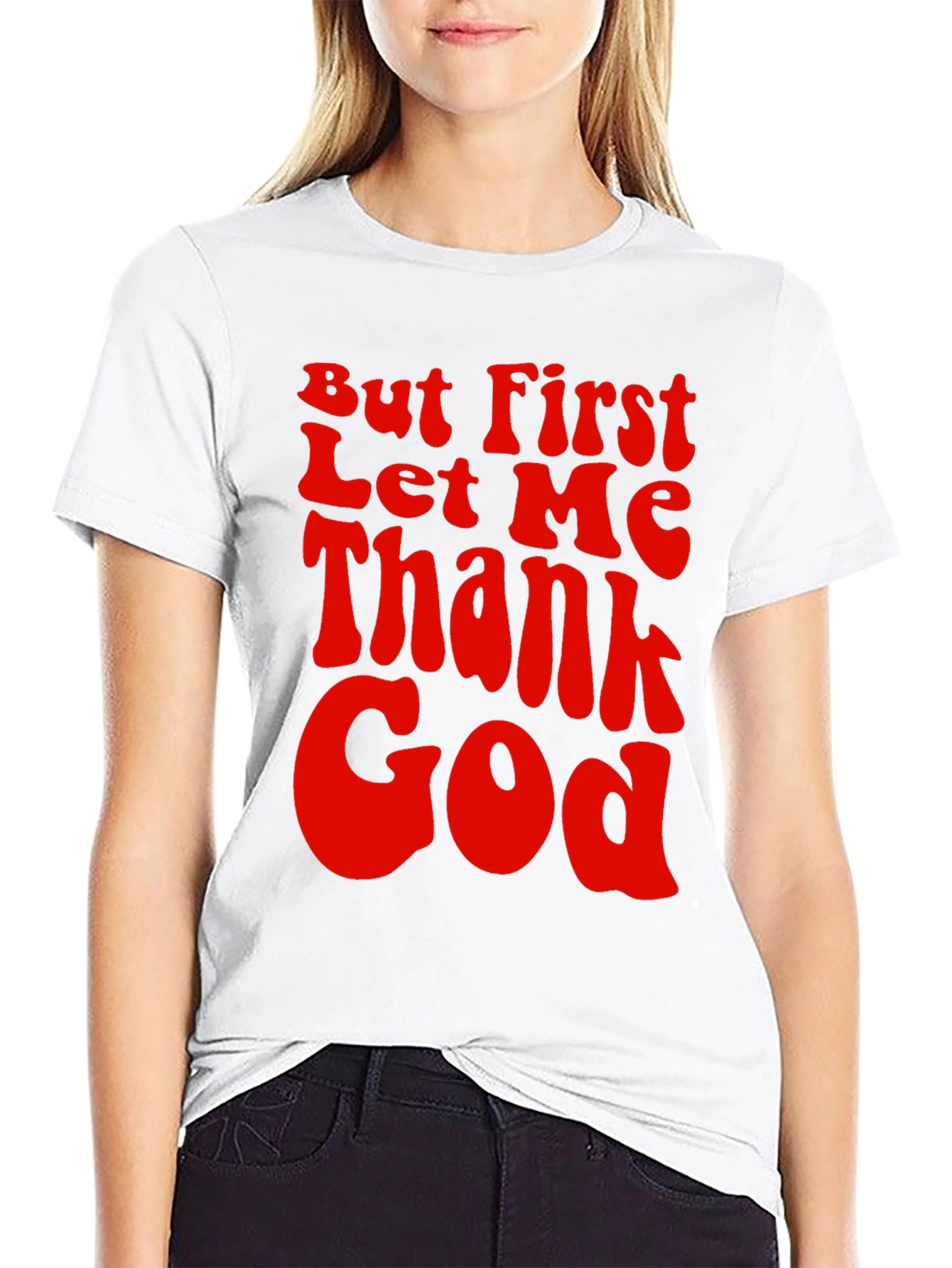 But First Let Me Thank God Graphic Tee