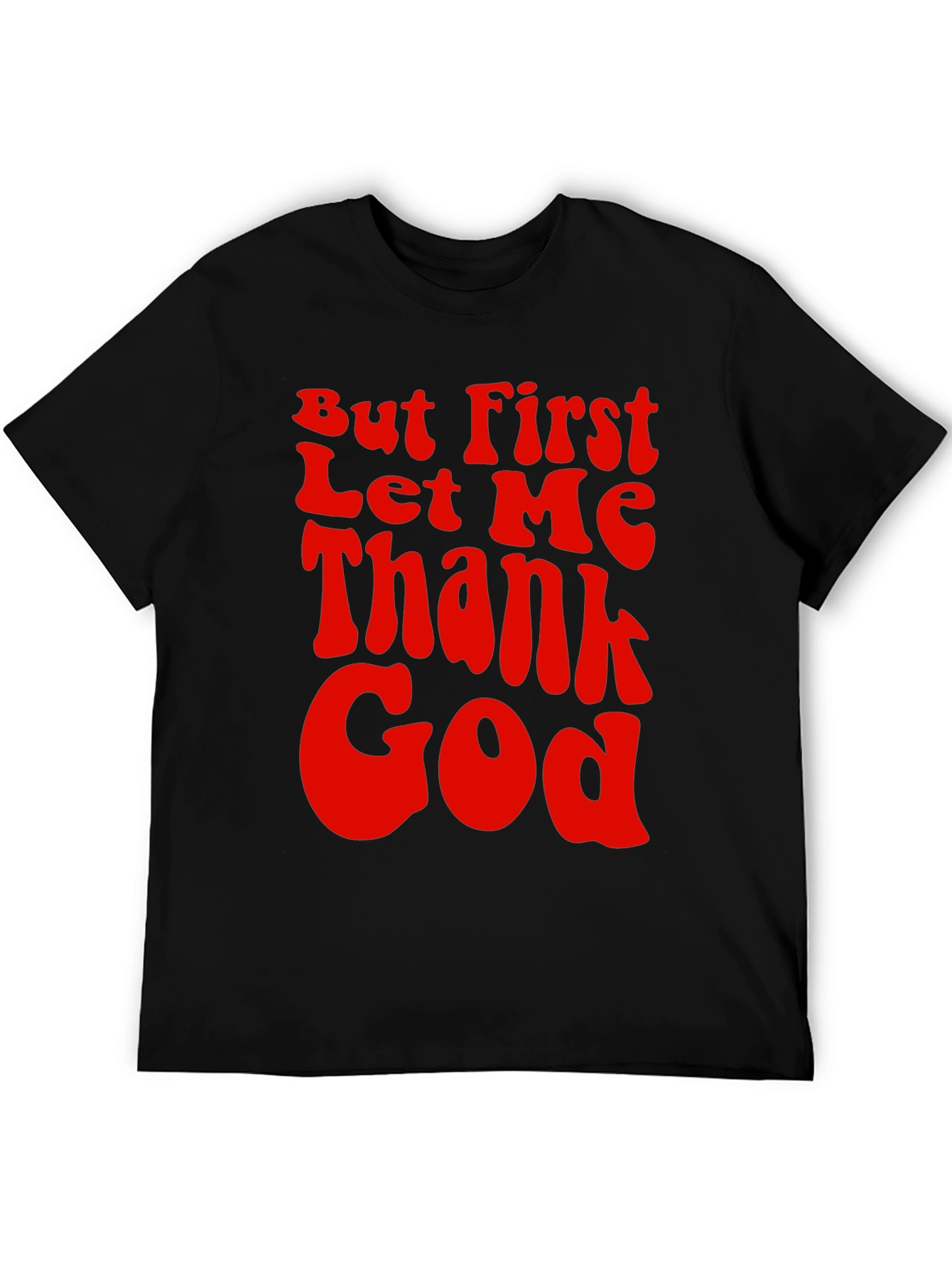 But First Let Me Thank God Graphic Tee