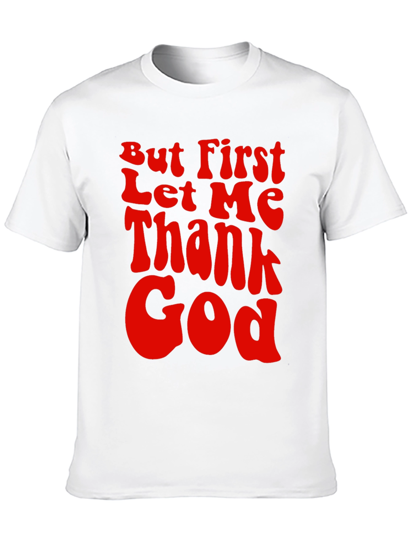But First Let Me Thank God Graphic Tee