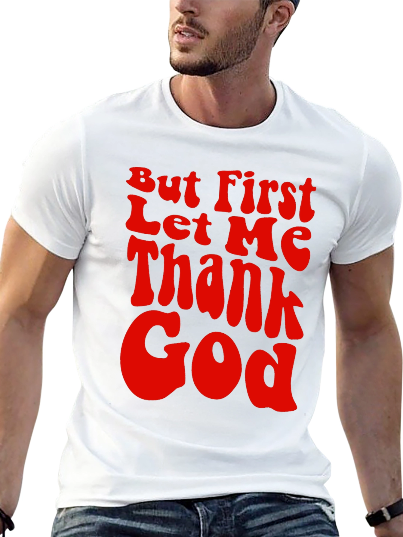 But First Let Me Thank God Graphic Tee