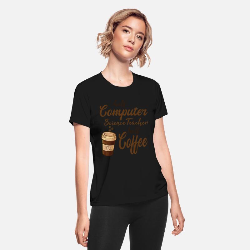 Half Computer Scientist Teacher Half Coffee
