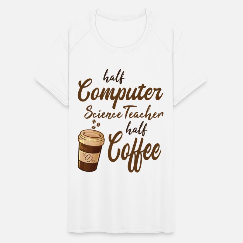 Half Computer Scientist Teacher Half Coffee
