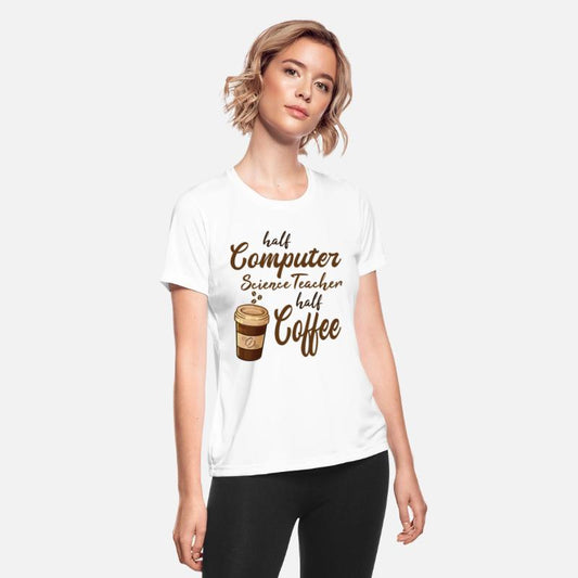 Half Computer Scientist Teacher Half Coffee