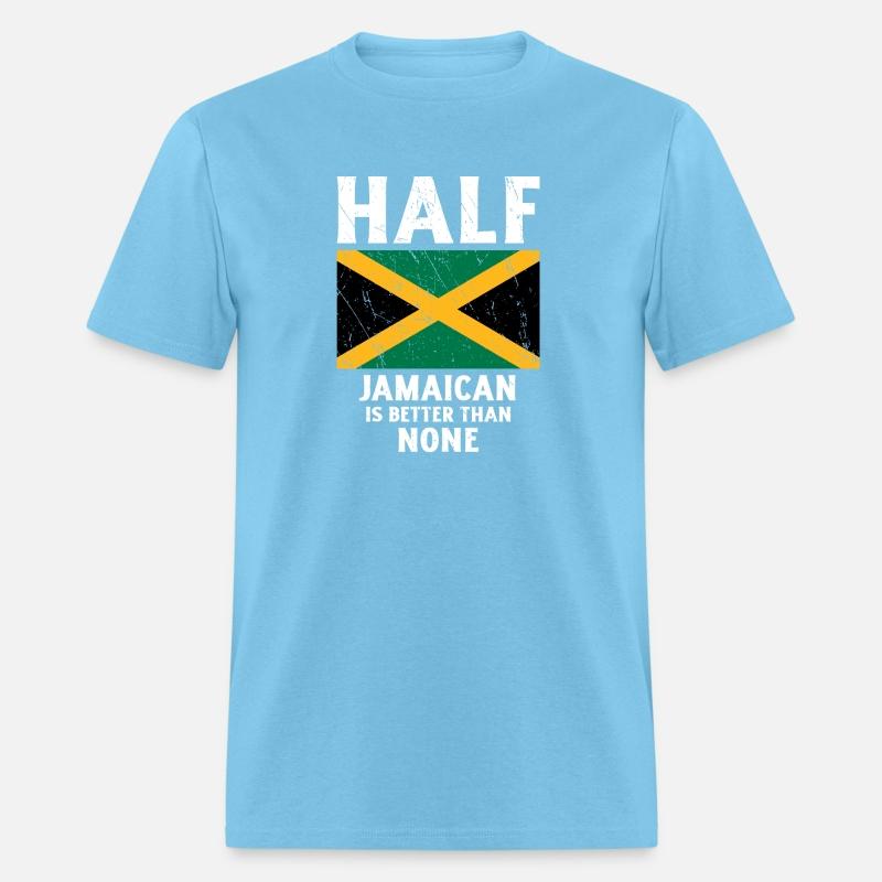 Half Jamaican Is Better Than None National Flag Ja