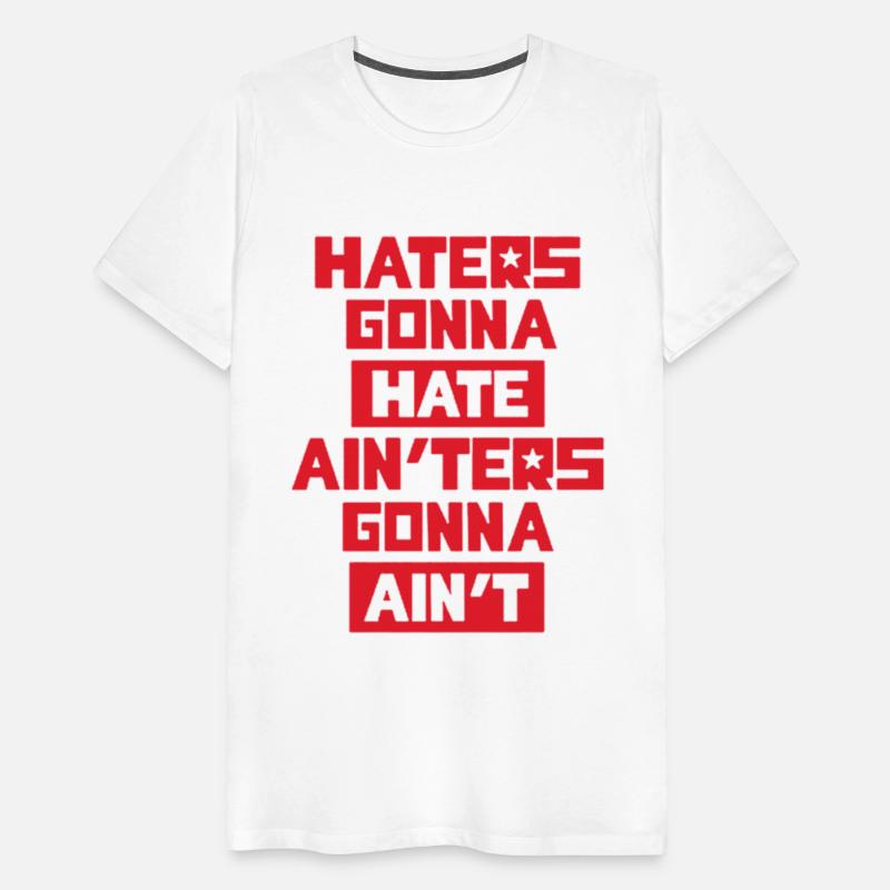 Haters gonna hate!