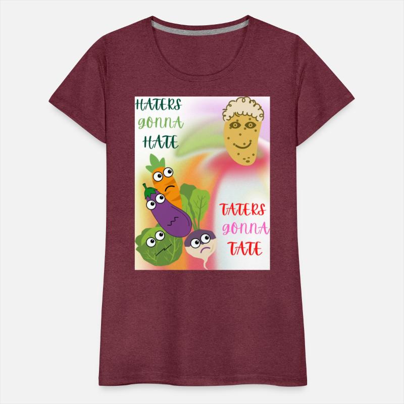 Haters gonna Hate Taters gonna Tate