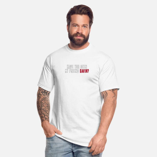 Have You Seen My Friend Gavin I Fun