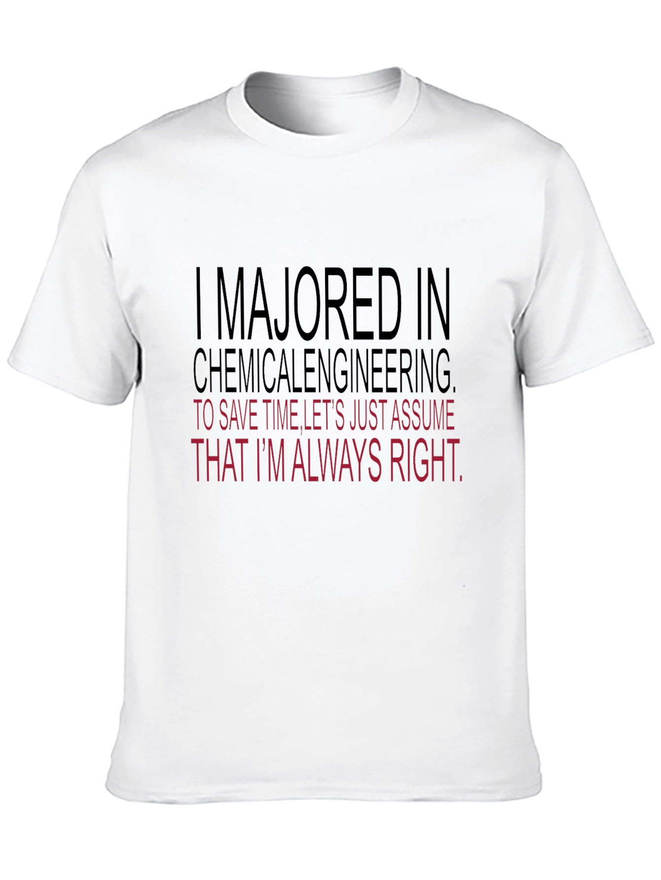 Chemical Engineering Always Right T-Shirt