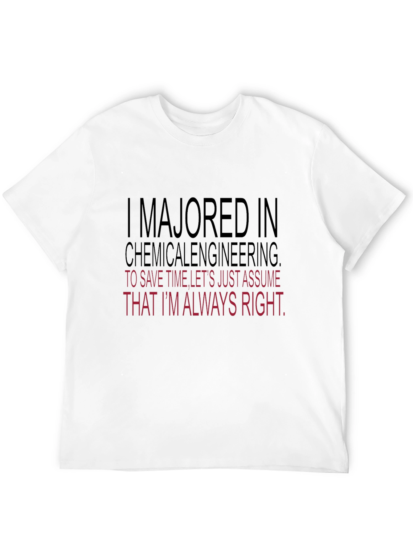 Chemical Engineering Always Right T-Shirt