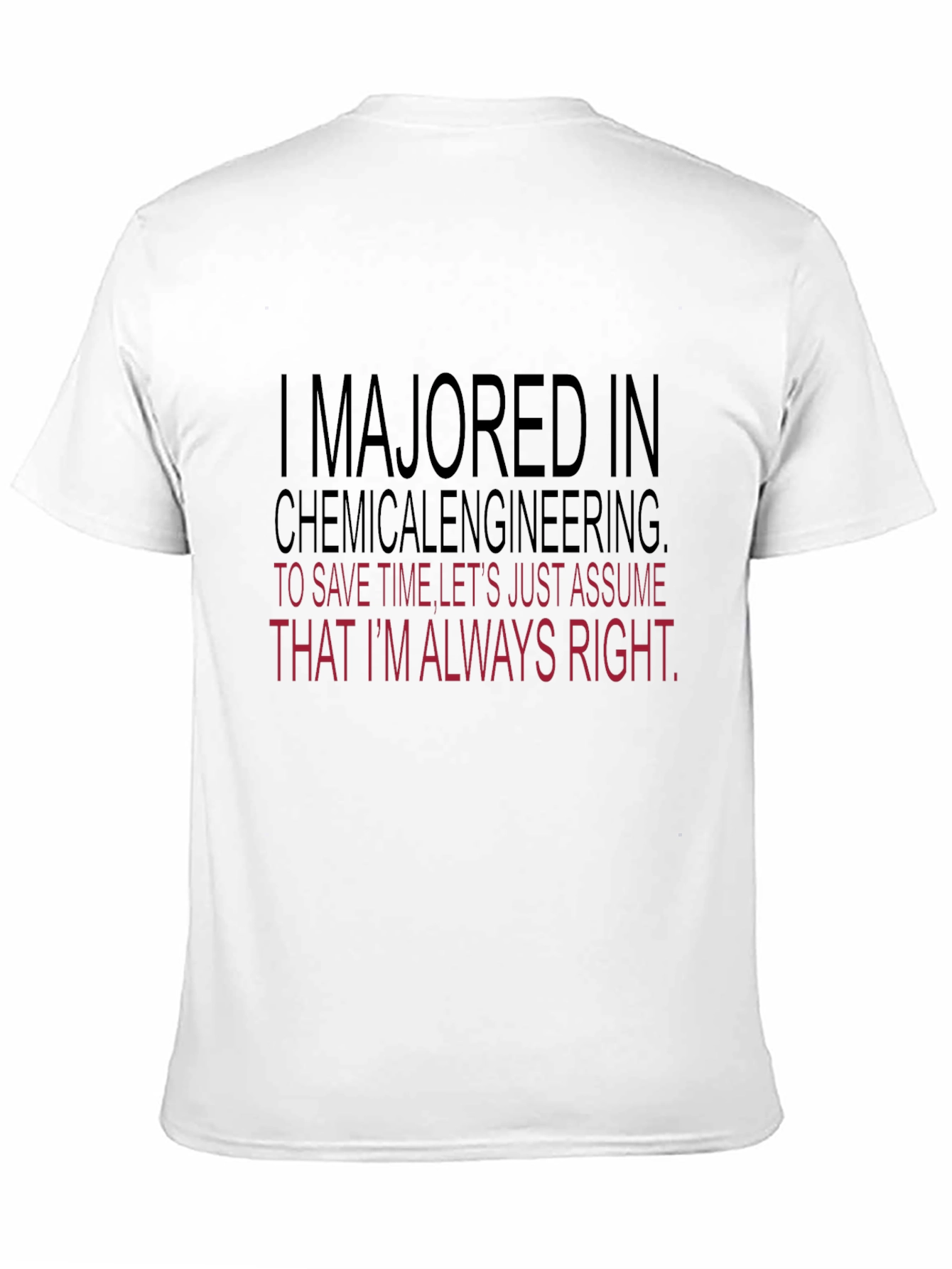 Chemical Engineering Always Right T-Shirt