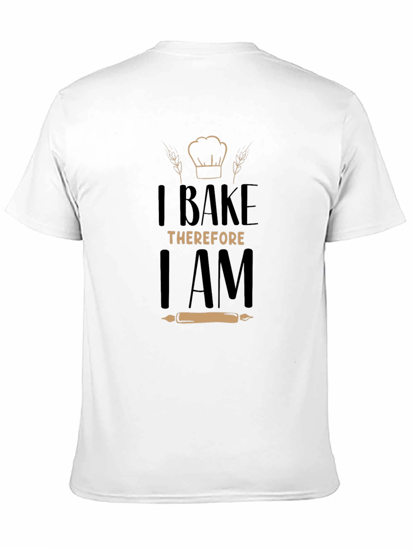 I Bake Therefore I Am - Graphic T-Shirt