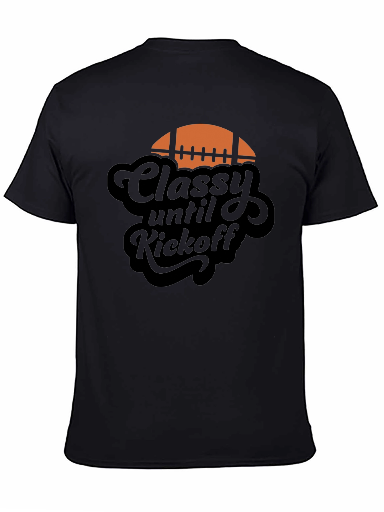 Classy Until Kickoff Football Graphic Tee