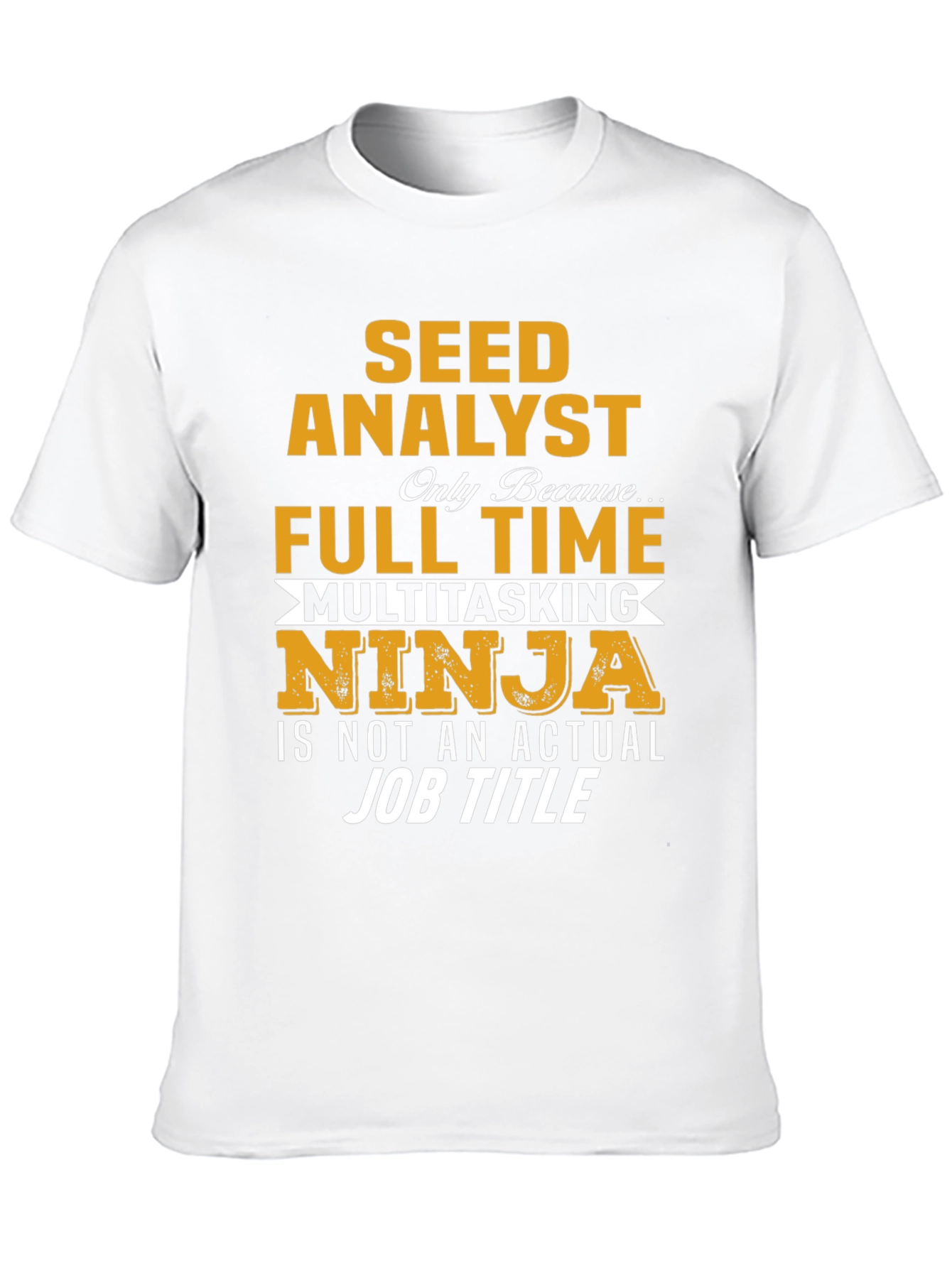 Seed Analyst Full Time Ninja T-Shirt