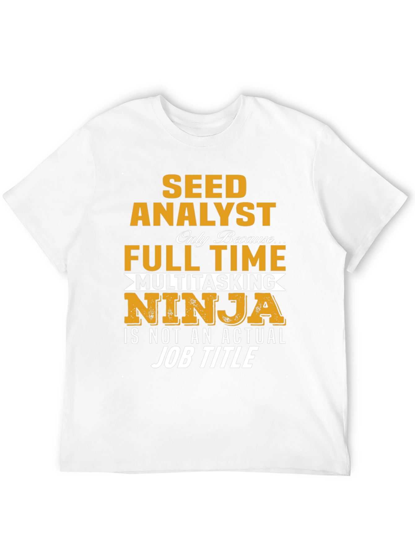 Seed Analyst Full Time Ninja T-Shirt