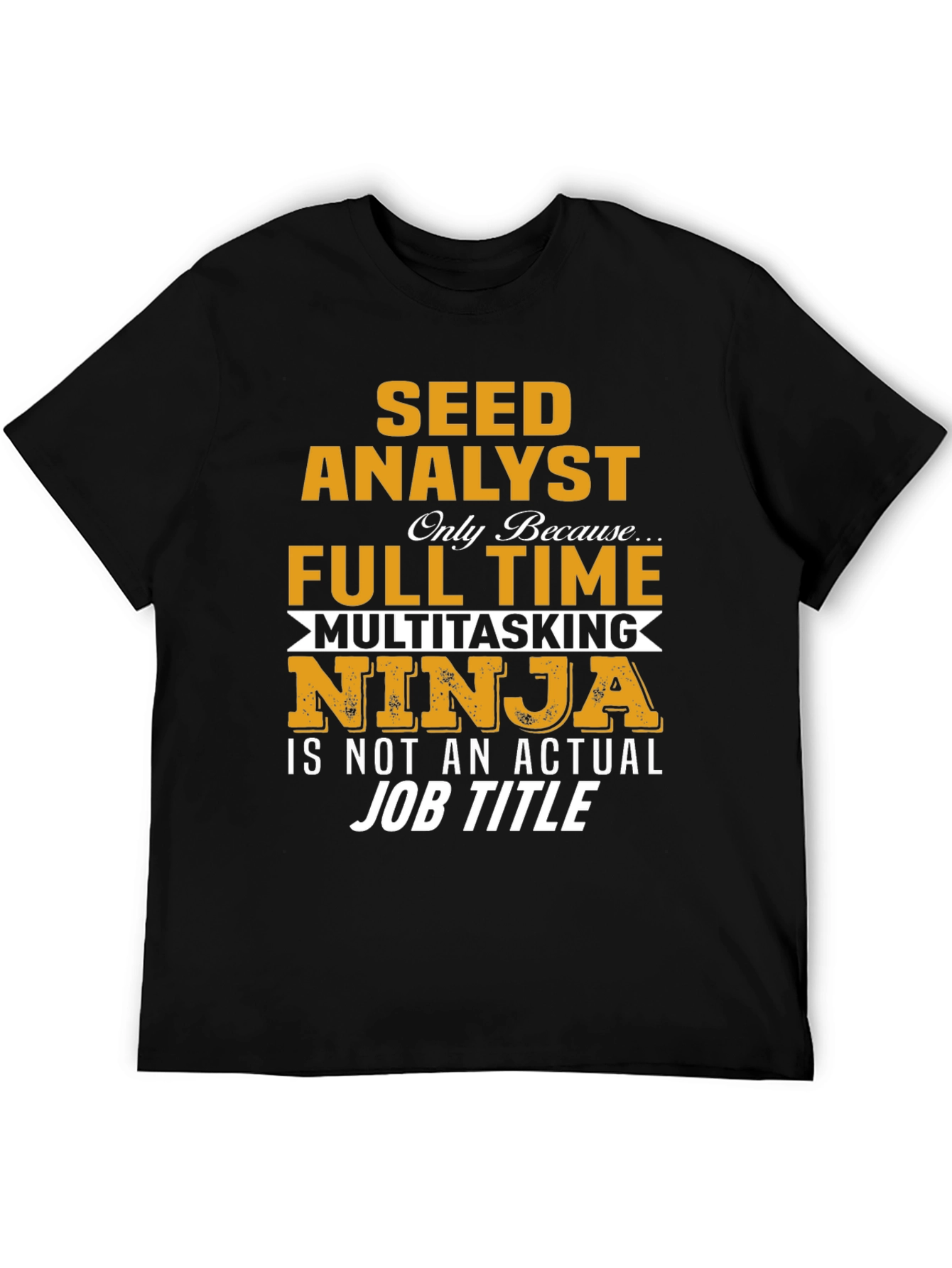 Seed Analyst Full Time Ninja T-Shirt