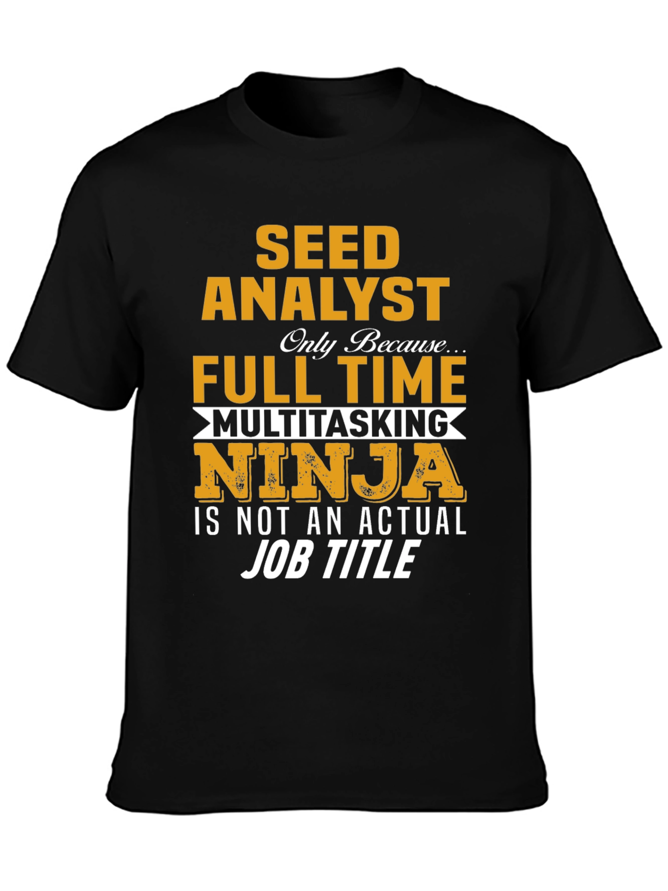 Seed Analyst Full Time Ninja T-Shirt