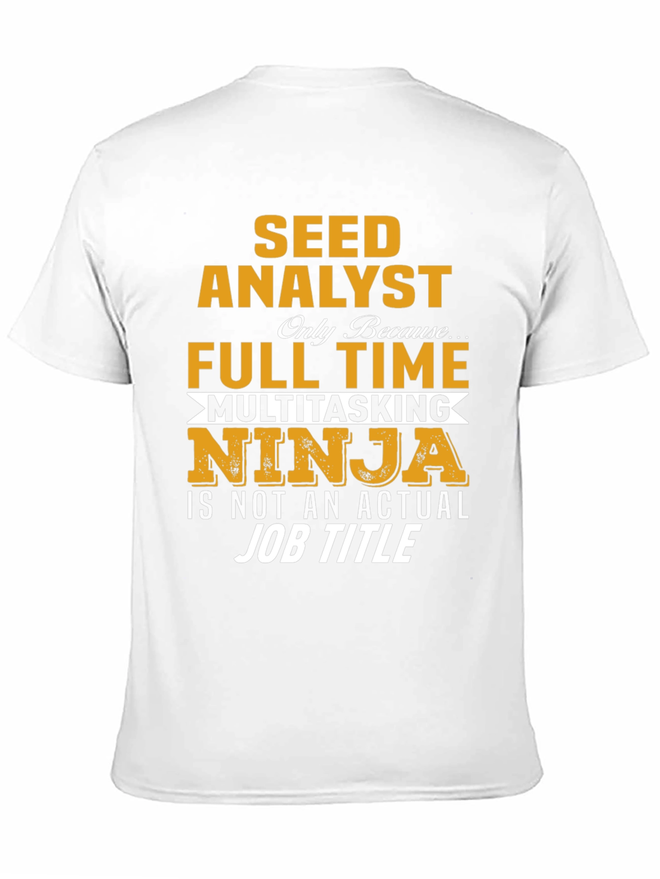 Seed Analyst Full Time Ninja T-Shirt