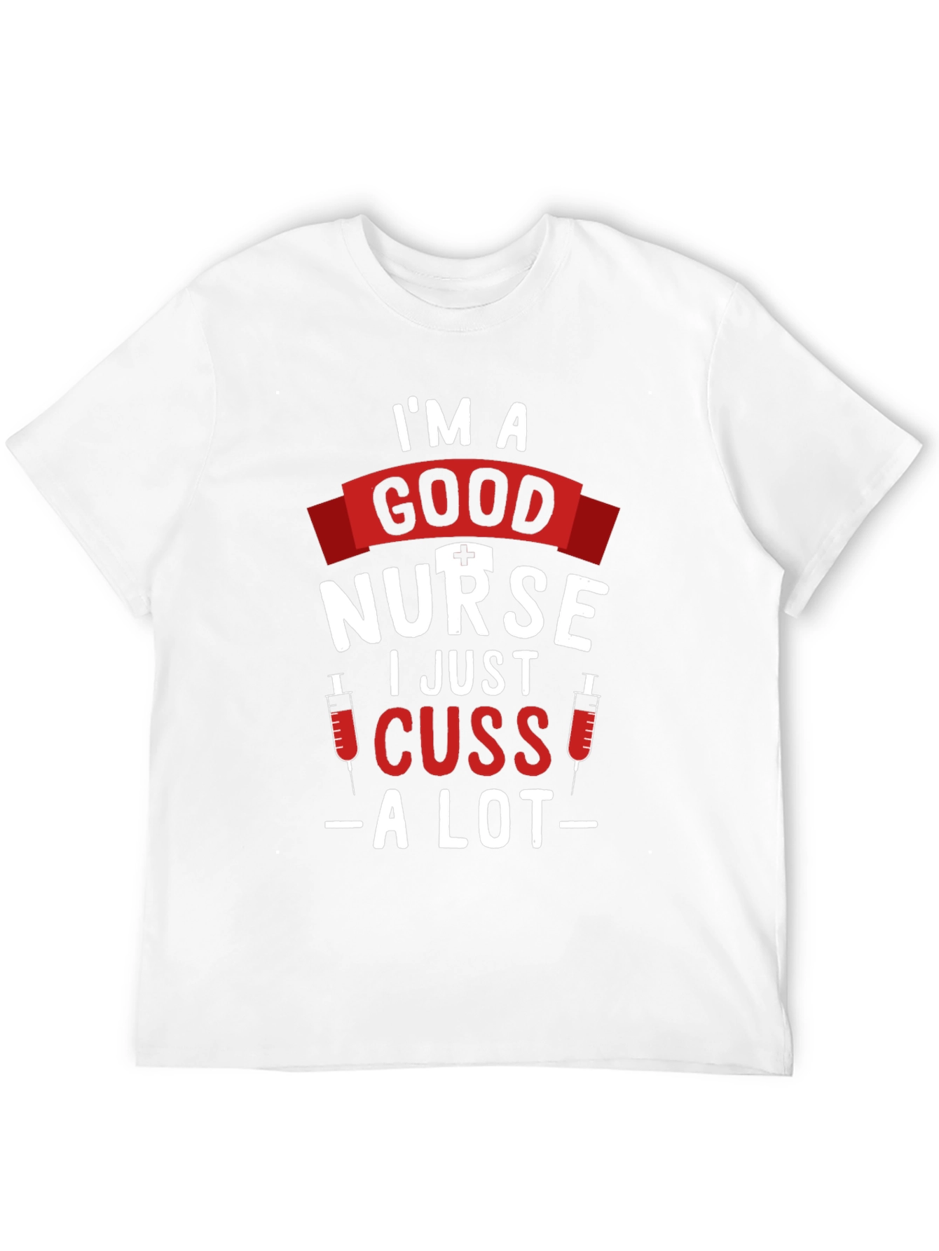 Im A Good Nurse Funny T-Shirt