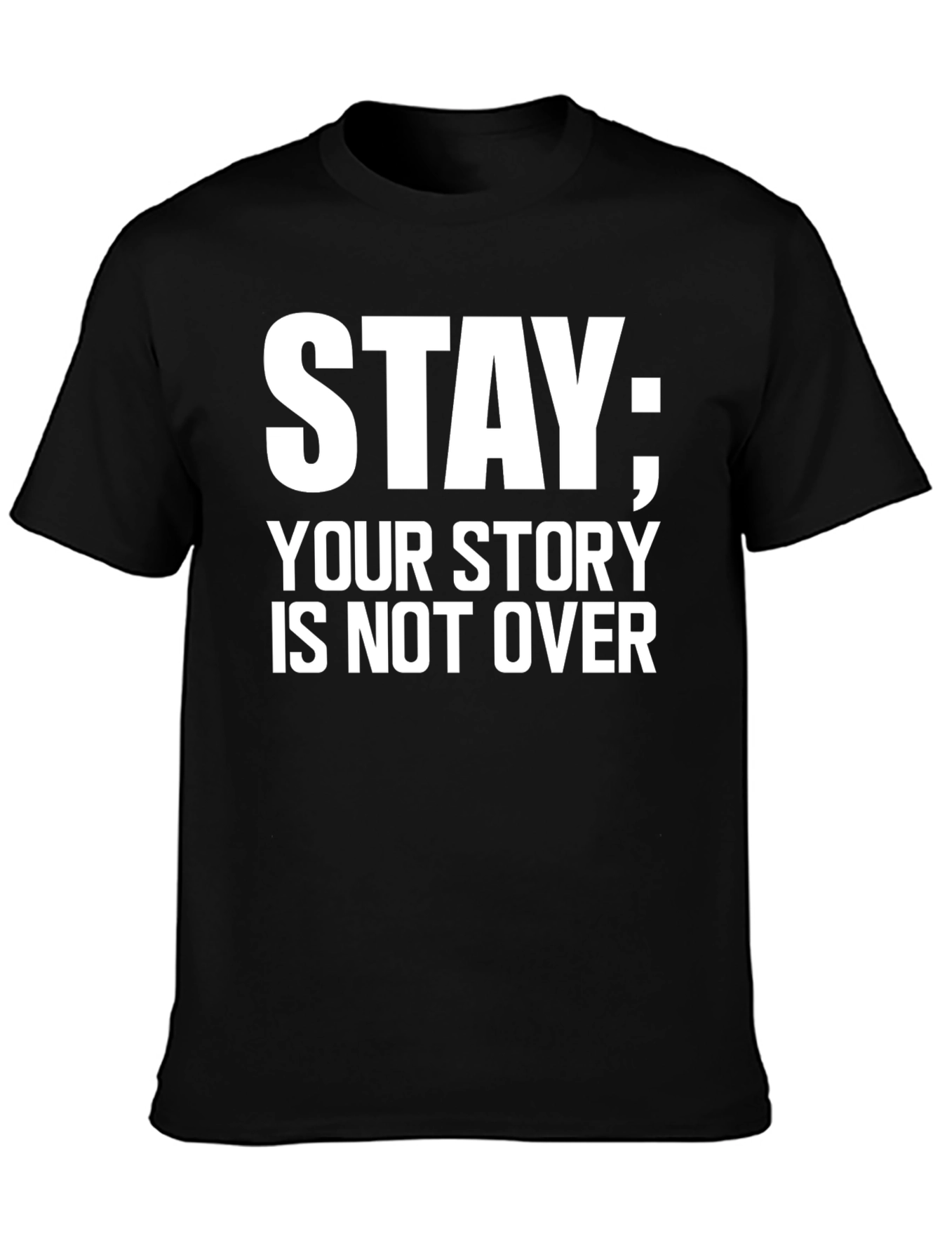 Stay; Your Story Isnt Over T-Shirt