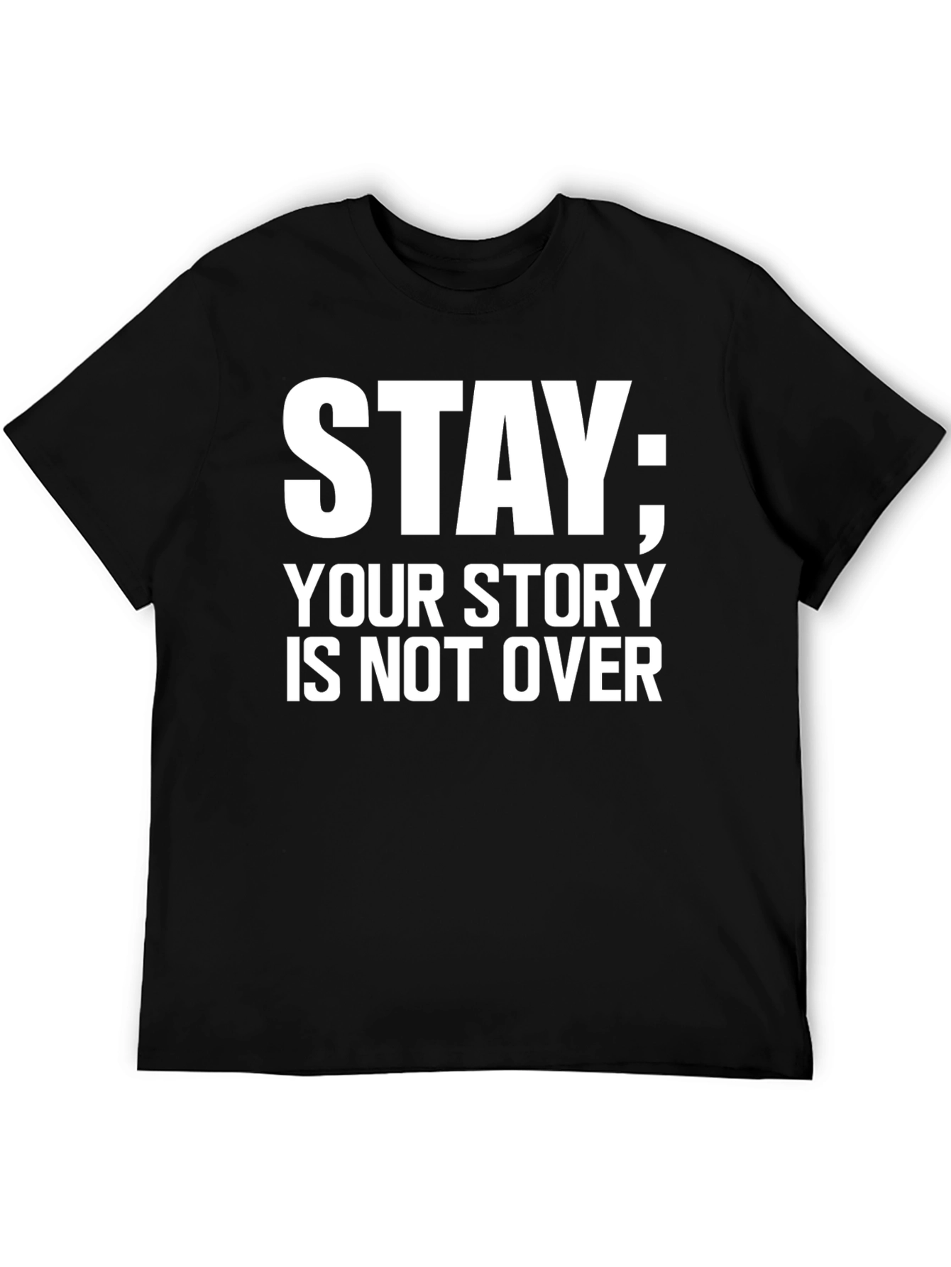 Stay; Your Story Isnt Over T-Shirt