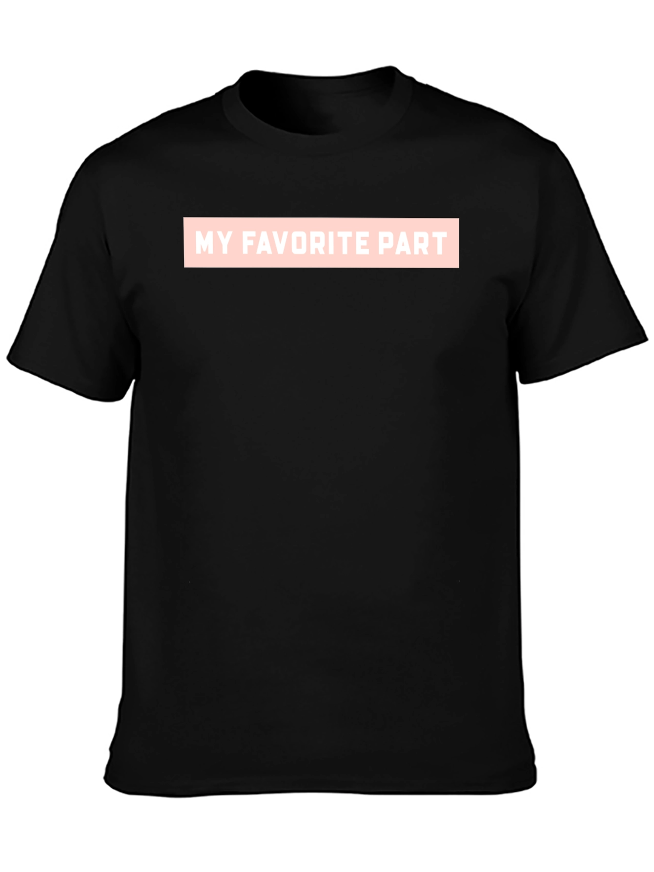 My Favorite Part Graphic T-Shirt - Casual Tee