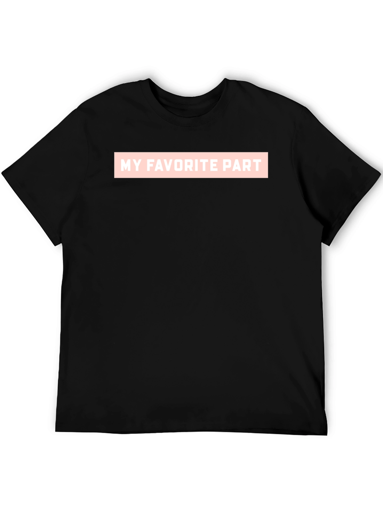 My Favorite Part Graphic T-Shirt - Casual Tee