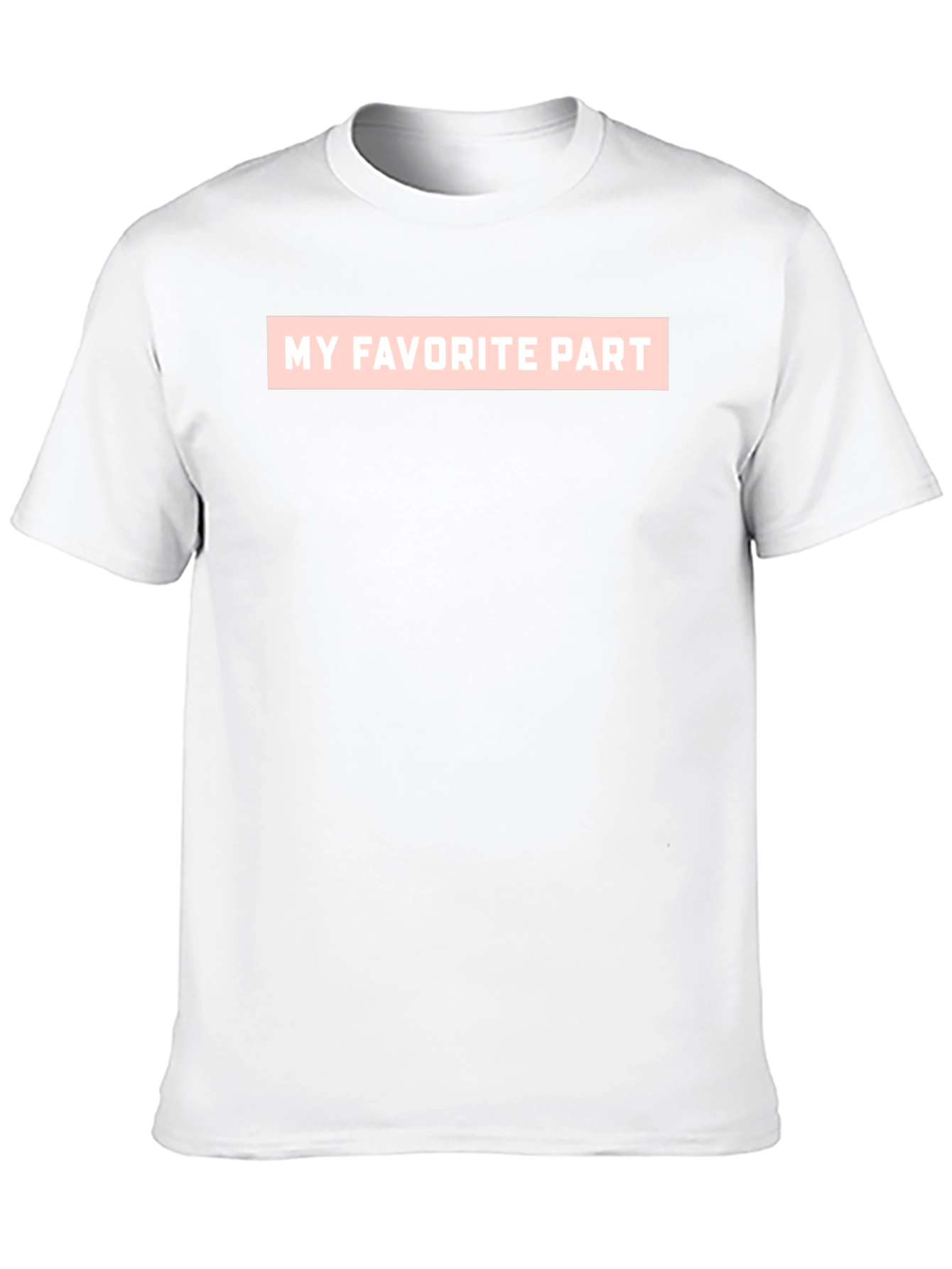 My Favorite Part Graphic T-Shirt - Casual Tee