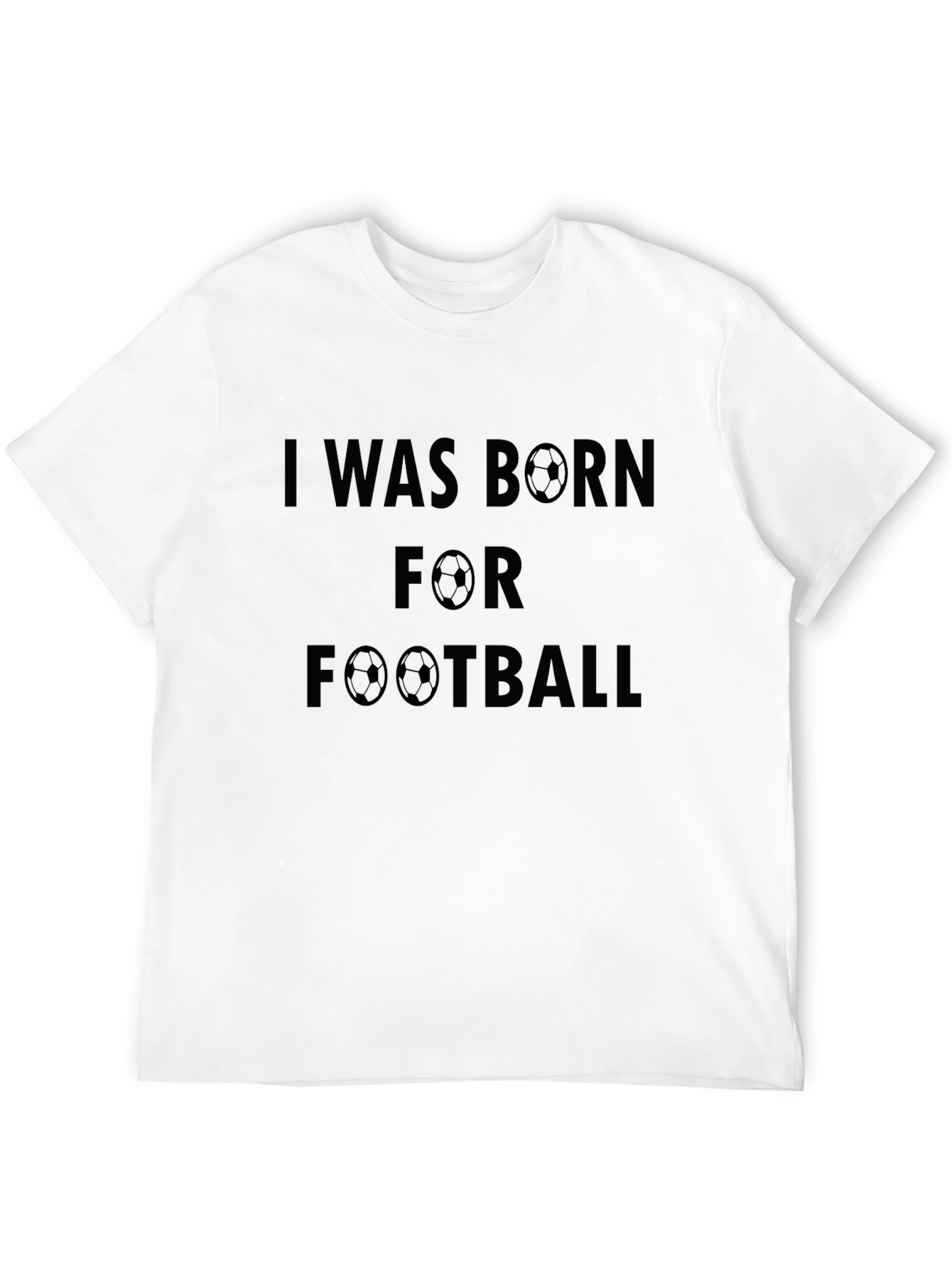 I Was Born for Football T-Shirt