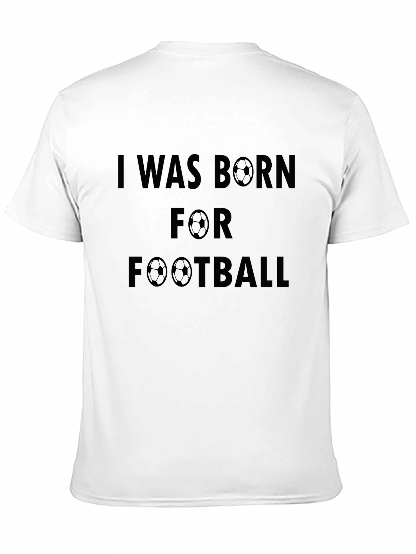 I Was Born for Football T-Shirt