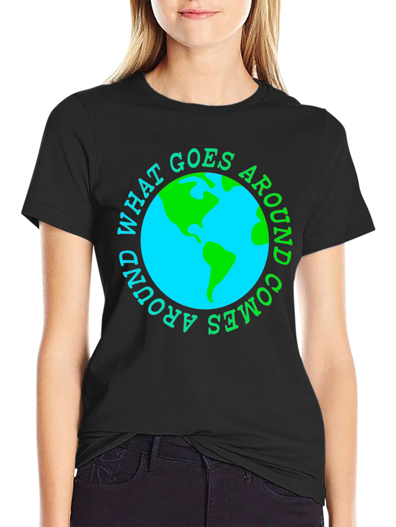What Goes Around Comes Around Earth T-Shirt