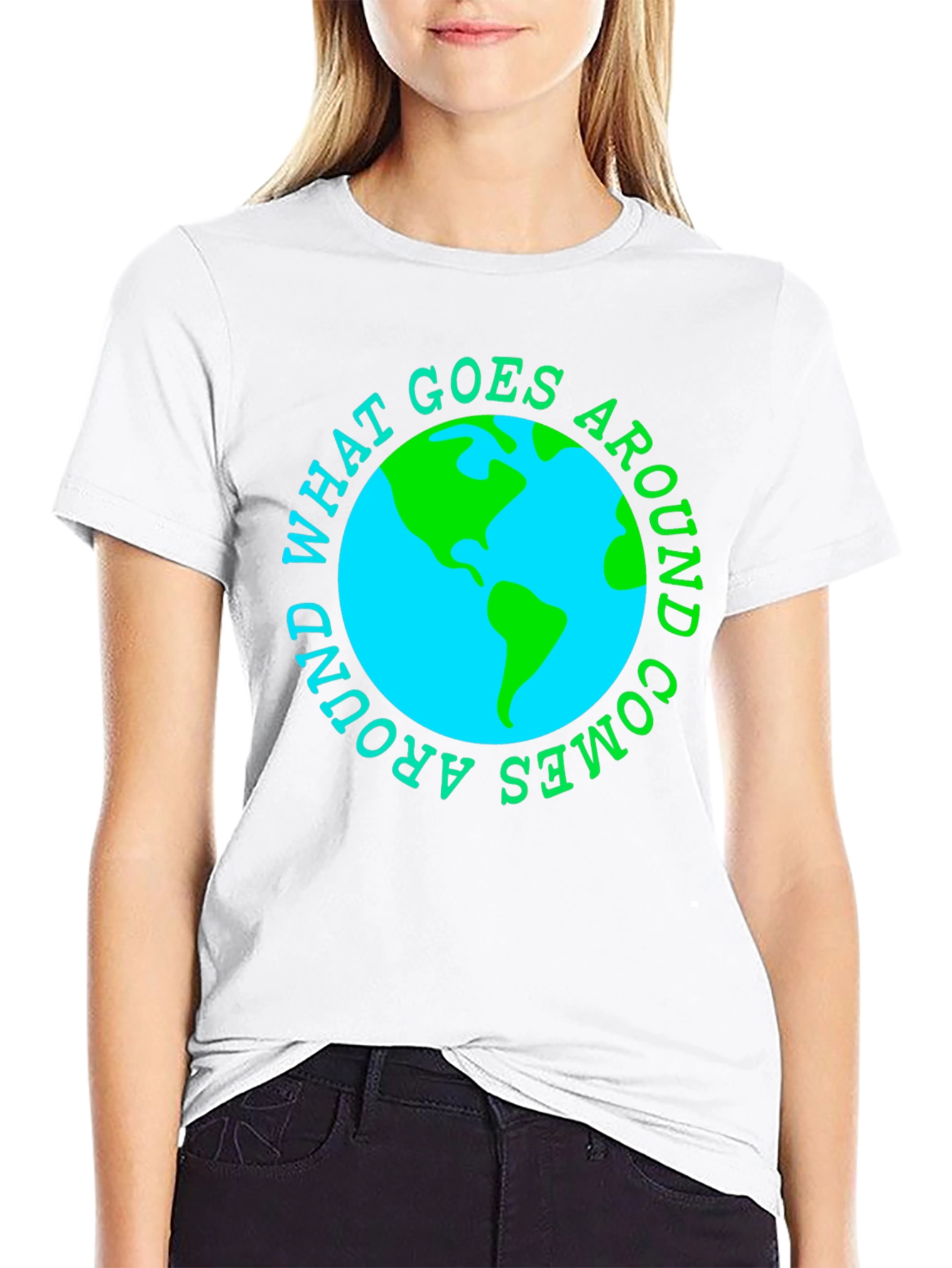 What Goes Around Comes Around Earth T-Shirt