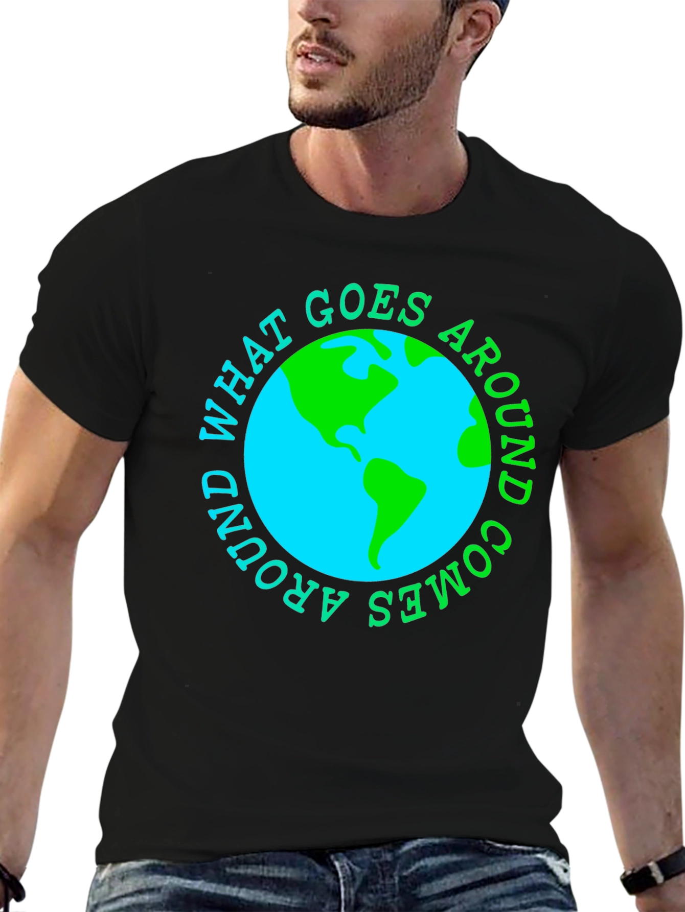 What Goes Around Comes Around Earth T-Shirt