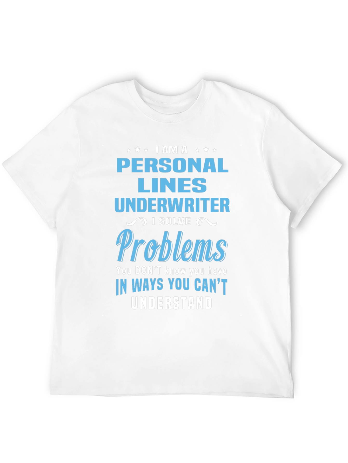 Personal Lines Underwriter T-Shirt - Problem Solver