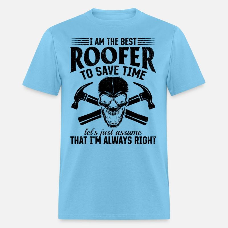 I Am The Best Roofer To Save Time - Funny Roofer S