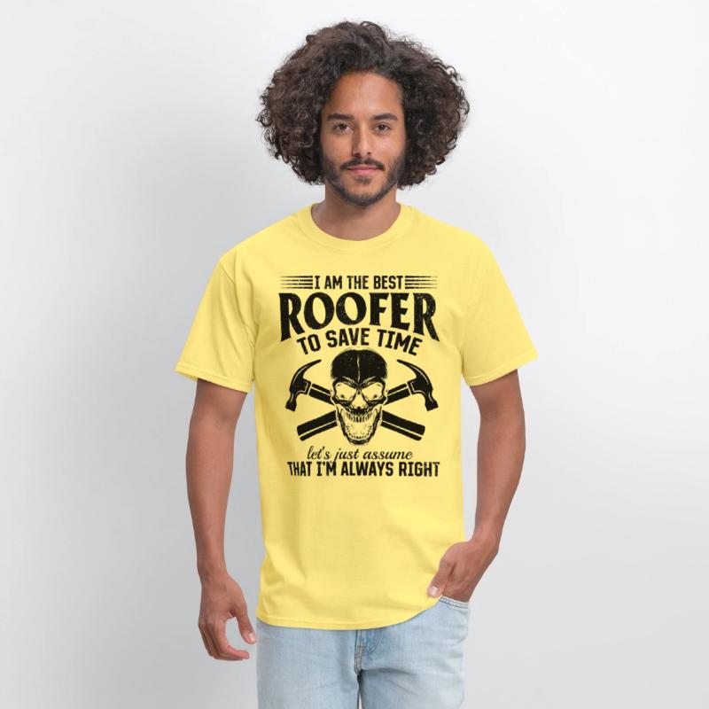 I Am The Best Roofer To Save Time - Funny Roofer S