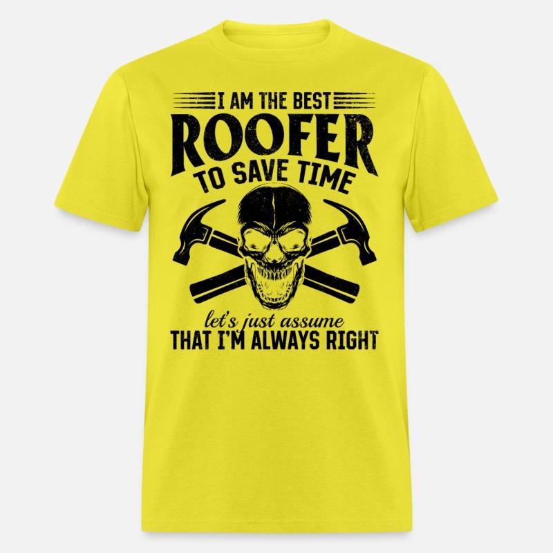 I Am The Best Roofer To Save Time - Funny Roofer S