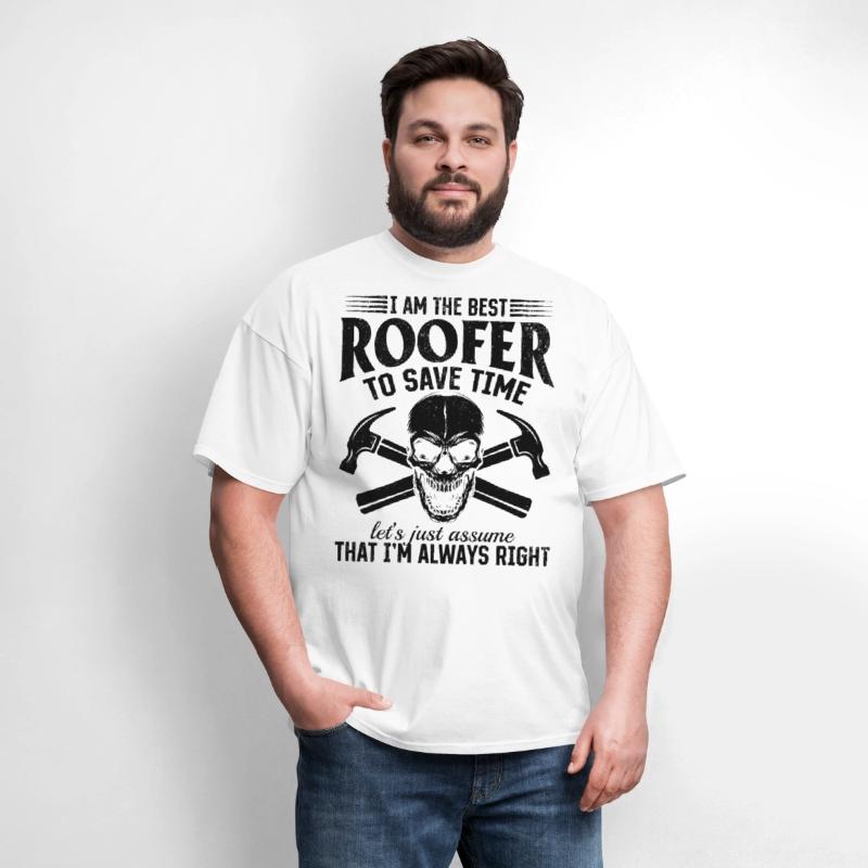 I Am The Best Roofer To Save Time - Funny Roofer S