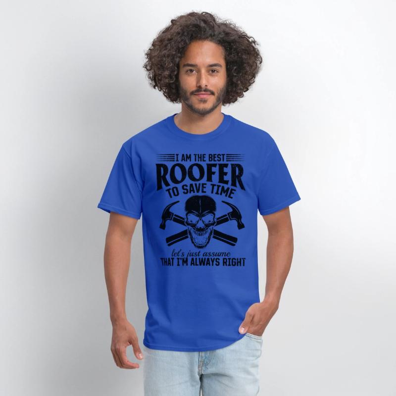 I Am The Best Roofer To Save Time - Funny Roofer S