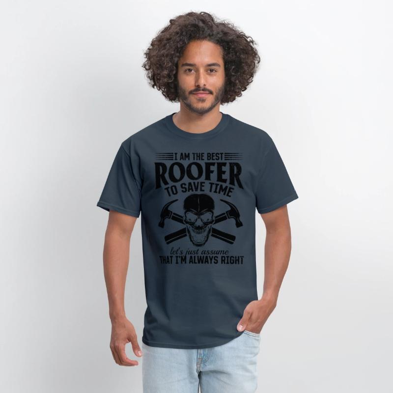 I Am The Best Roofer To Save Time - Funny Roofer S