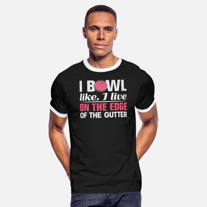 I Bowl Like I Live- On The Edge Of The Gutter